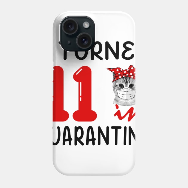 I Turned 11 In Quarantine Funny Cat Facemask Phone Case by David Darry