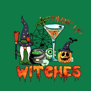 Drink up WITCHES T-Shirt