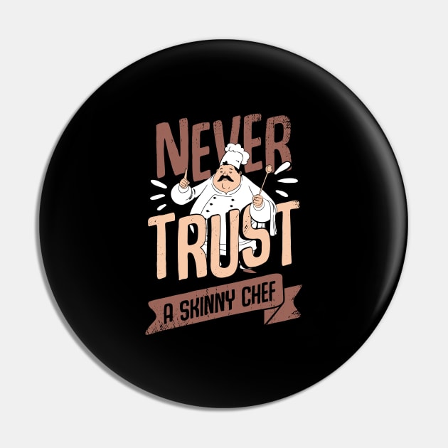 Never Trust A Skinny Chef Cooking Cook Gift Pin by Dolde08