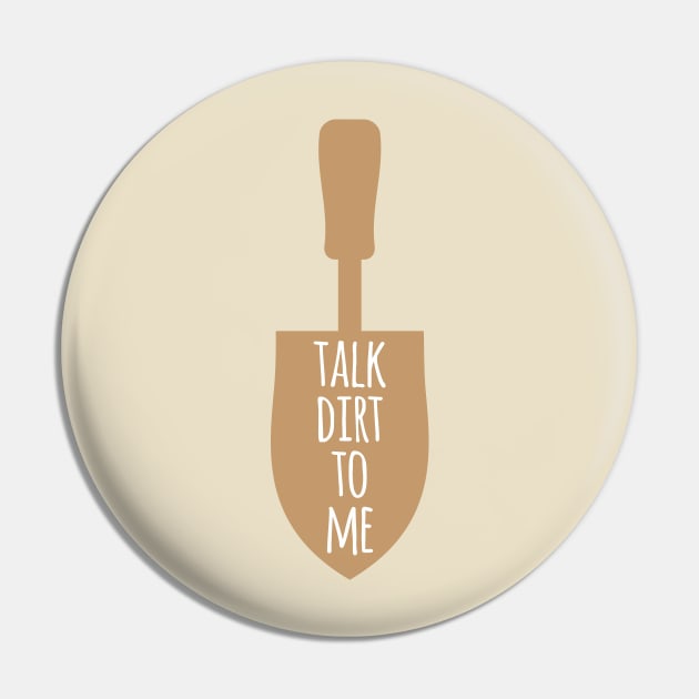 Talk Dirt To Me Pin by oddmatter