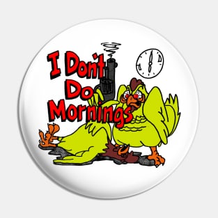 I Don't Do Mornings Pin