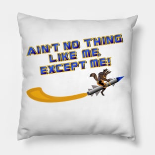 Ain't No Thing Like Me Pillow