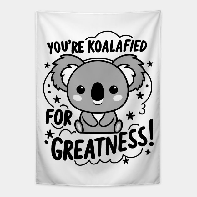 You're koalafied for greatness Tapestry by Fashioned by You, Created by Me A.zed