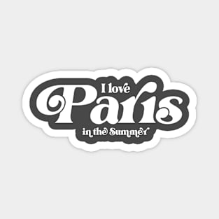 I love Paris in the Summer Magnet