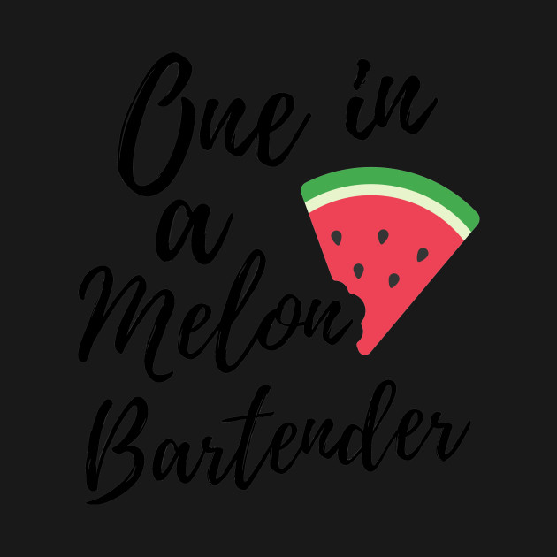 Discover Best Gifts for the Home Bartender - One in a Melon Bartender Design - Bartender Gift - T-Shirt