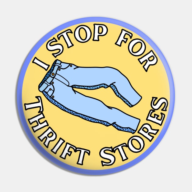 I Stop for Thrift Stores Pin by Caring is Cool