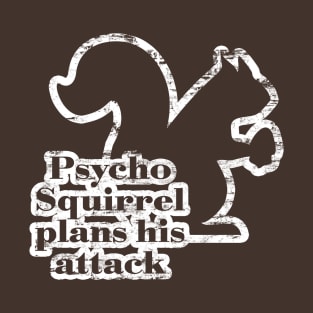 Psycho Squirrel Plans His Attack T-Shirt