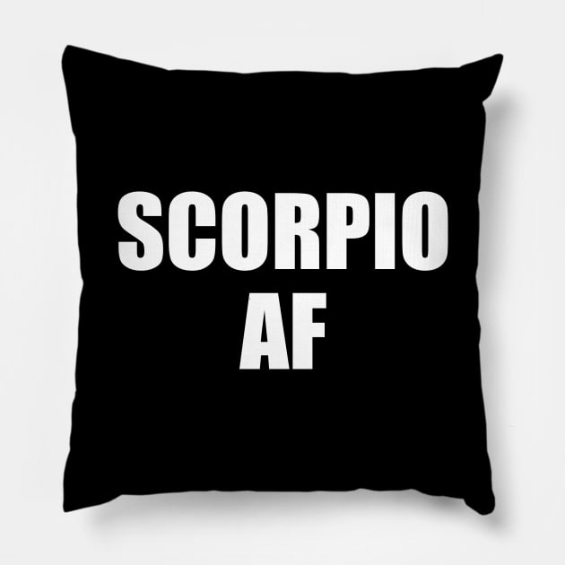 Scorpio AF Shirt - Scorpio Zodiac Shirt - Scorpio Birthday Shirt - Birthday Gift Pillow by ThrivingTees