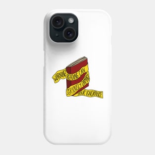 Warning! Reading can seriously damage your ignorance Phone Case