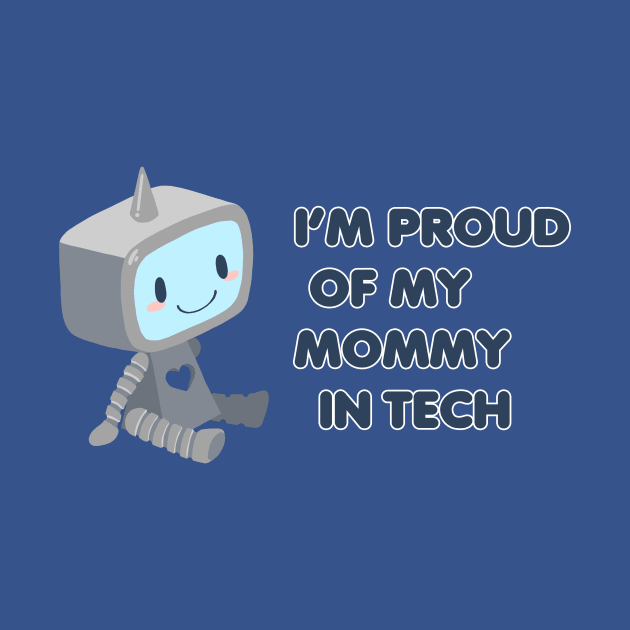 Proud of My Mommy in Tech by Sleepypandie