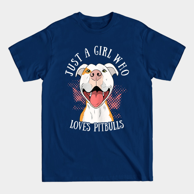 Discover Funny Just A Girl Who Loves Pitbulls Cute Dog Puppy Lovers - Pitbull - T-Shirt