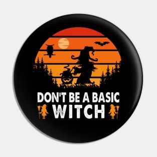 Don’t Be A Basic Witch Halloween Pin