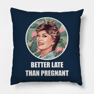 Golden Girls Blanche devereaux better late than pregnant quote Pillow