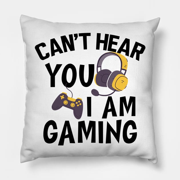 Gamer - Can't hear you I am gaming Pillow by KC Happy Shop