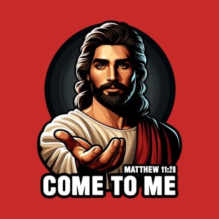 Matthew 11:28 Come To Me I Will Give You Rest T-Shirt