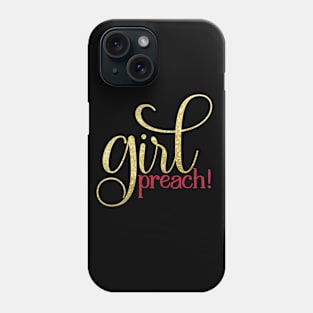 Girl, Preach Phone Case