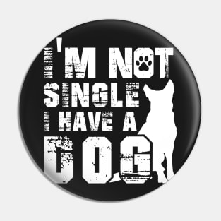I Am Not Alone I Have a Dog - White design Pin