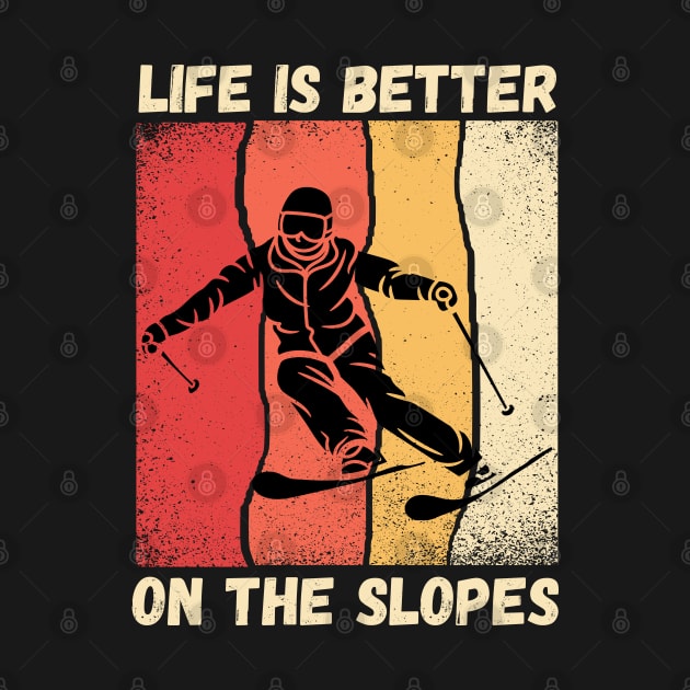 Life Is Better On The Slopes Skiing by Drawab Designs