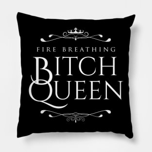 Fire Breathing Bitch Queen (white) Pillow