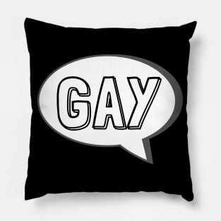 Say Gay - Cartoon Speech Bubble Pillow