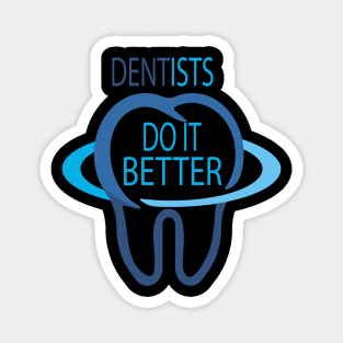 dentists do it better Magnet