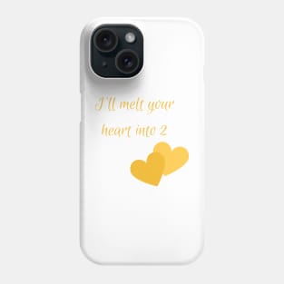I'll melt heart into two Phone Case