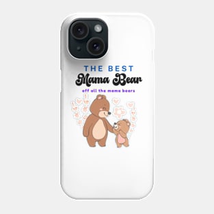 The Best Mama Bear off all the mama bears  Funny Happy Mothers Day 2024 Mommy Shirt Gift from Son Birthday Women Phone Case