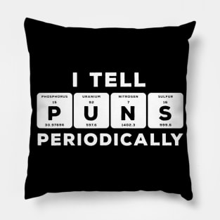 Funny Periodic Table Tshirt  I Tell Puns Periodically Pillow