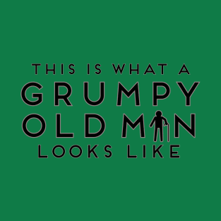 This Is What A Grumpy Old Man Looks Like Tee Shirt T-Shirt