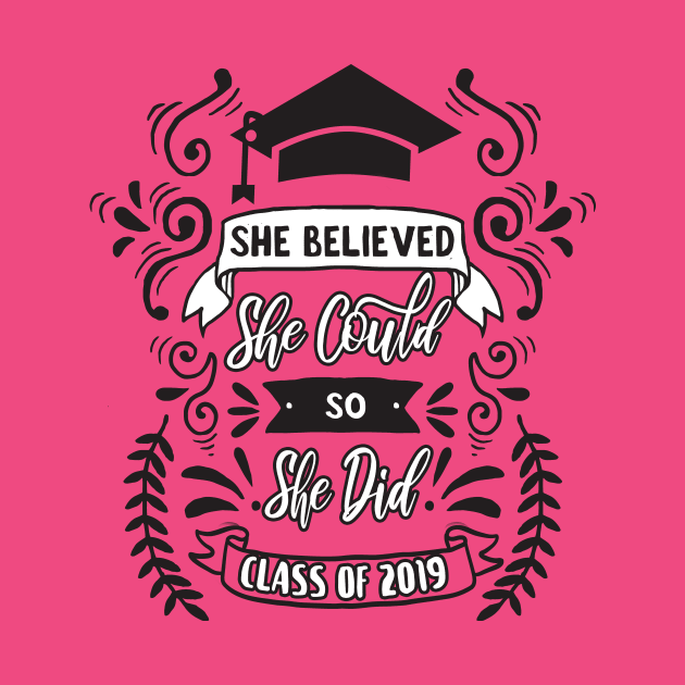 She Believed She Could So She Did Class of 2019 by sergiovarela