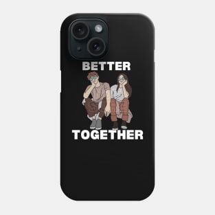 Better Together couple Phone Case