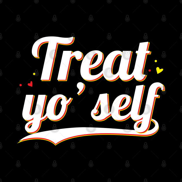 Treat Yo self - Gift Treat Yourself by giftideas