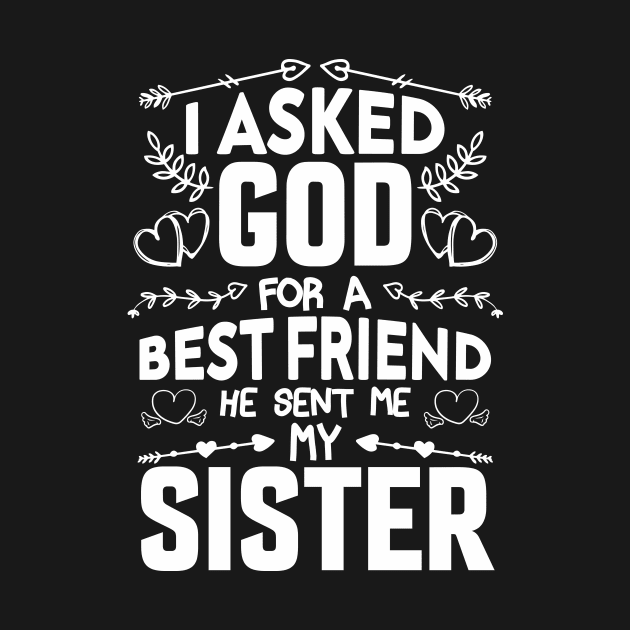 I Asked God For A Best Friend He Sent Me My Sister by hibahouari1@outlook.com