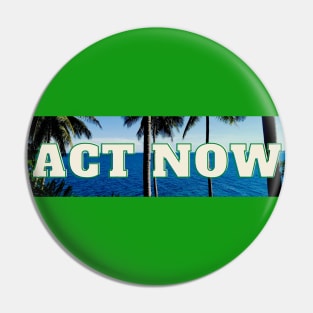 Act Now for our Planet Earth Pin