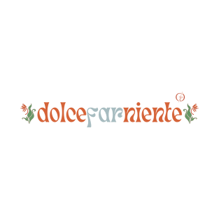 Dolce Far Niente #20 T-Shirt