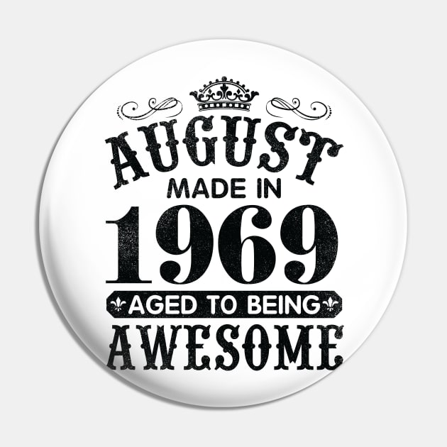 August Made In 1969 Aged To Being Awesome Happy Birthday 51 Years Old To Me You Papa Daddy Son Pin by Cowan79