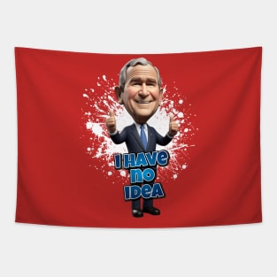 George Bush has no idea Tapestry