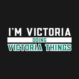 I'm Victoria Doing Victoria Things T-Shirt