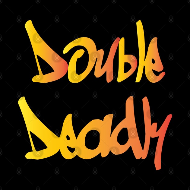 Double Deadly by Scaffoldmob