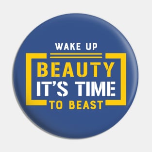 wake up beauty it's time to beast 3 Pin