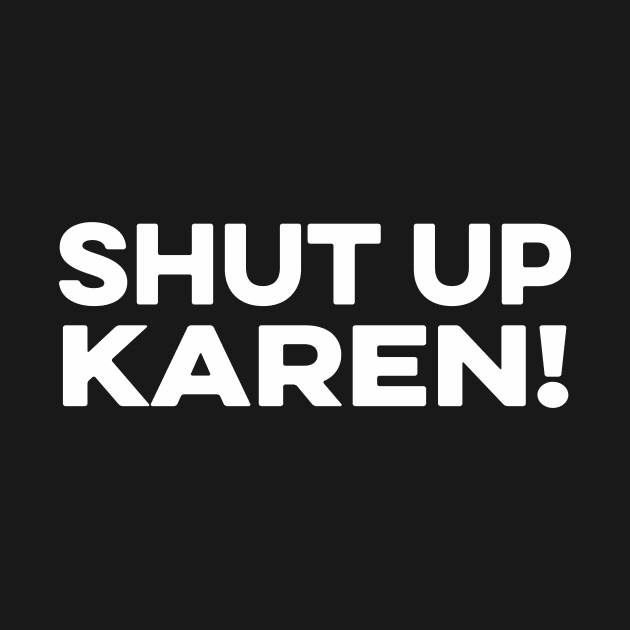 Shut up Karen by Yusa The Faith