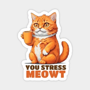 Funny Ginger Cat Stress Meowt Magnet