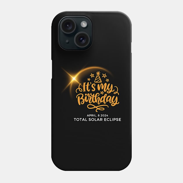 IT'S MY SOLAR ECLIPSE BIRTHDAY 2024 Phone Case by Lolane