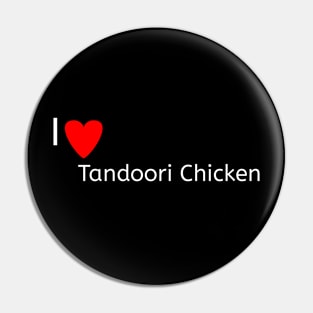 I love Tandoori Chicken Pin