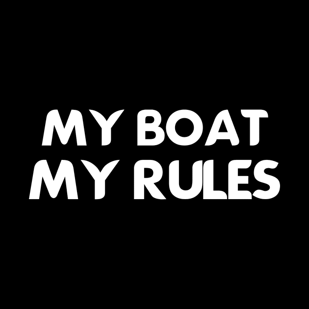 MY BOAT MY RULES by Brande