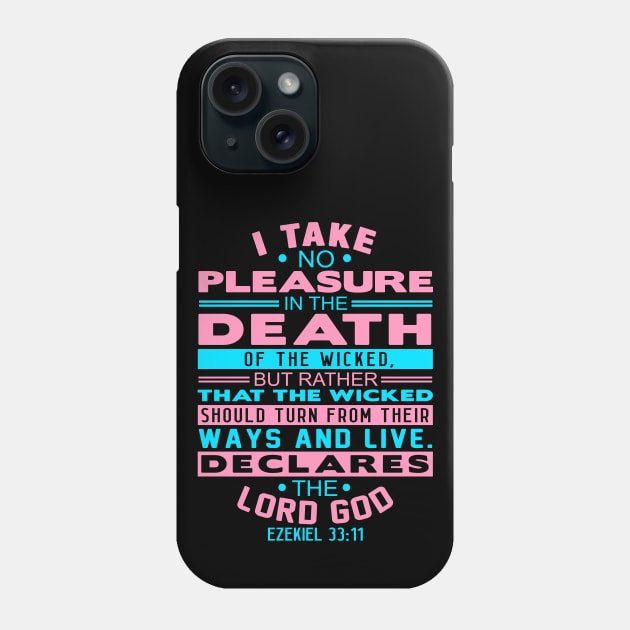 I Take No Pleasure In The Death Of The Wicked. Ezekiel 33:11 Phone Case by Plushism