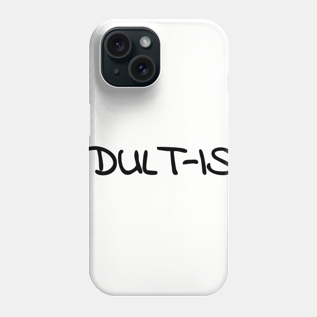 Adult-ish Funny T-Shirt Phone Case by shewpdaddy