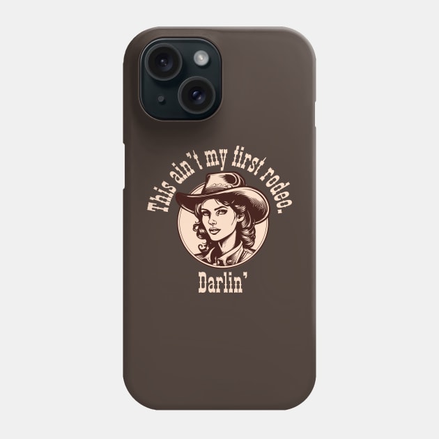 Not My First Rodeo Cowgirl Phone Case by capesandrollerskates 