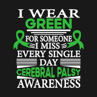 Cerebral Palsy Awareness Wear Green Someone I Miss Every Day T-Shirt