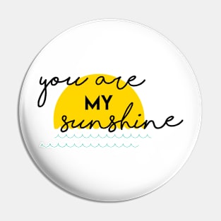 You are my sunshine Pin